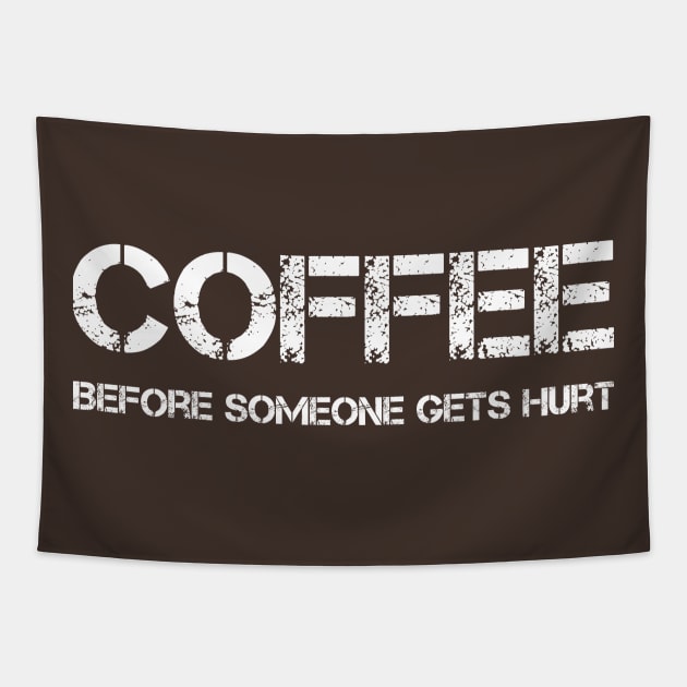 Coffee Before Someone Gets Hurt Tapestry by letnothingstopyou