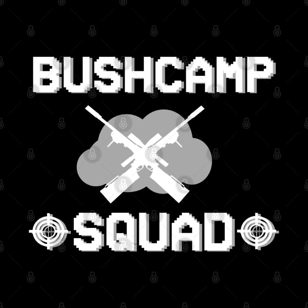 Bushcamp Squad Gaming Gambling Gift Sayings Idea by FindYourFavouriteDesign