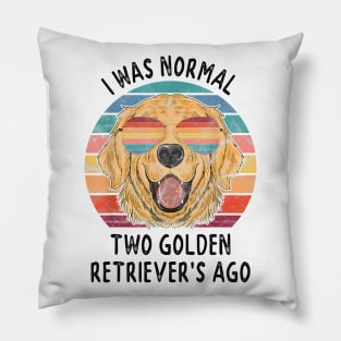 I Was Normal Two Golden Retriever Ago Pillow