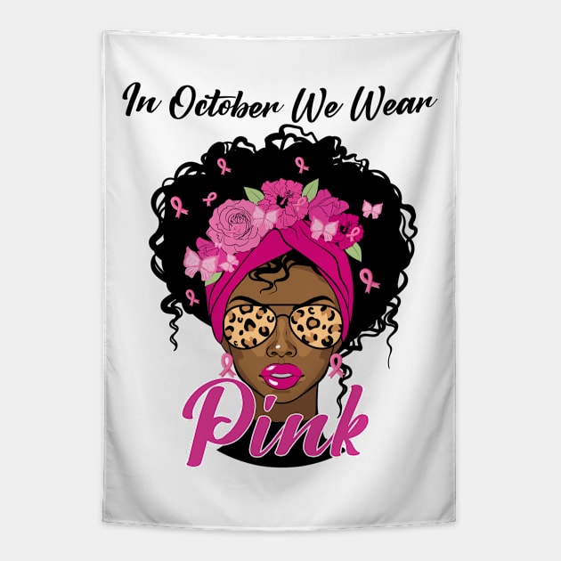 In October We Wear Pink Ribbon Breast Cancer Awareness Women, Wife, Grandma Tapestry by dianoo