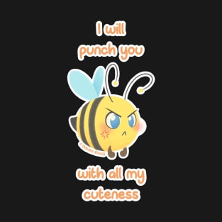 Chubbees - I will punch you with all my cuteness T-Shirt