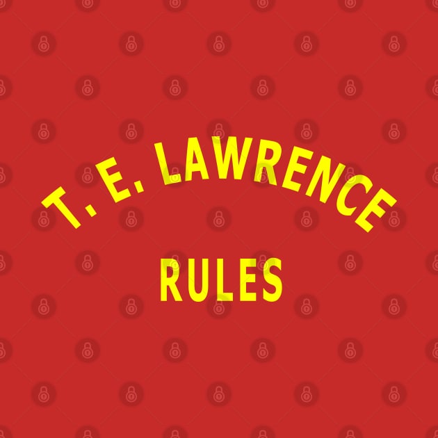 T. E. Lawrence Rules by Lyvershop