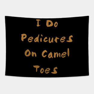 I do pedicures on camel toes tshirt Tapestry