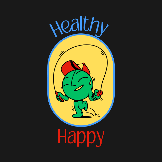 Healthy and Happy by tmbakerdesigns
