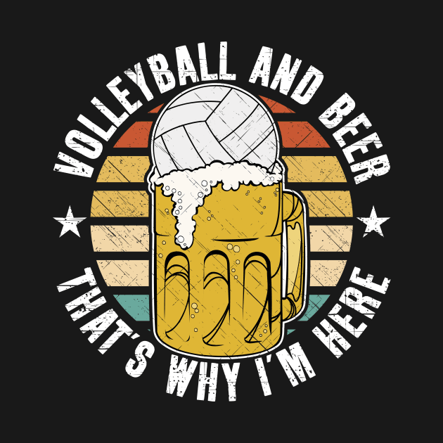 Volleyball And Beer That's Why I'm Here by RadStar