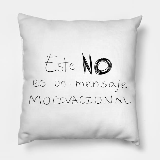Este NO es un mensaje motivacional Pillow by StephGhalien