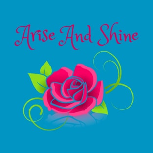 Arise and Shine T-Shirt