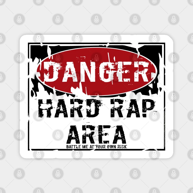 I AM HIP HOP - DANGER- HARD RAP AREA- BATTLE ME AT YOUR OWN RISK Magnet by DodgertonSkillhause