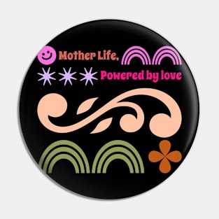 mother life powered by love Pin