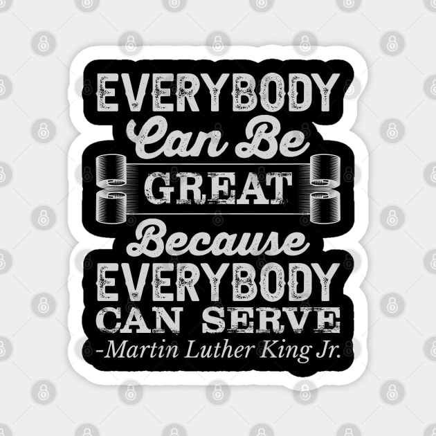 Everybody Can Be Great, mlk, Black History Magnet by UrbanLifeApparel