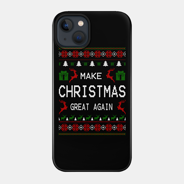 MAKE CHRISTMAS GREAT AGAIN - Make Christmas Great Again - Phone Case