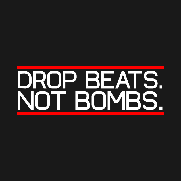 drop beats not bombs by astaisaseller