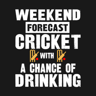 Weekend forecast cricket with a chance of drinking T-Shirt