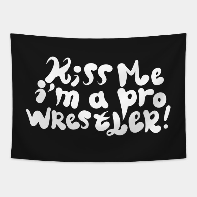 Kiss me i'm a pro wrestler Tapestry by Superfunky