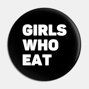 Girls Who Eat Pin