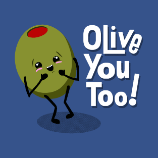 Olive you with all my heart. T-Shirt