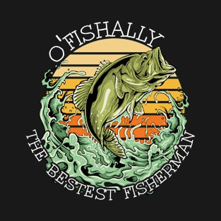 Fishing - O Fishally The Bestest Fisherman T-Shirt