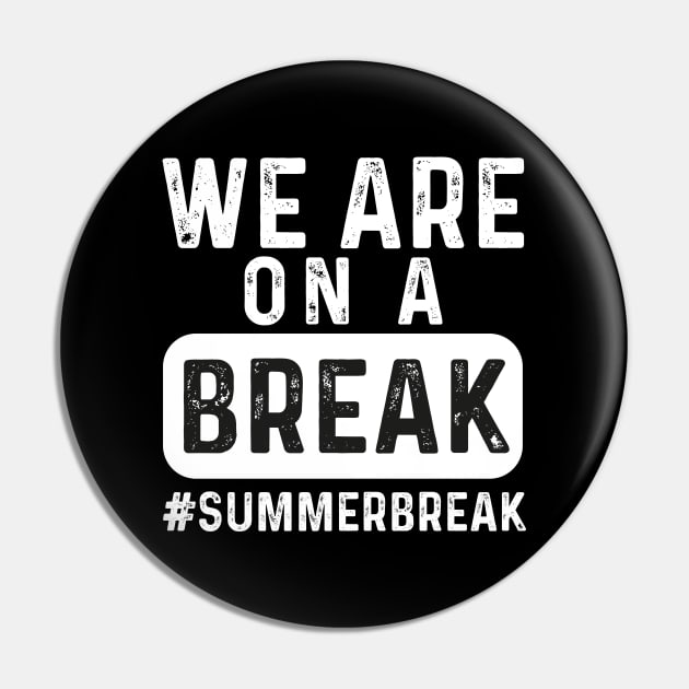 We Are On A Break, Summer Break, Hello Summer, Goodbye School Hello Summer, Graduation Pin by LaroyaloTees