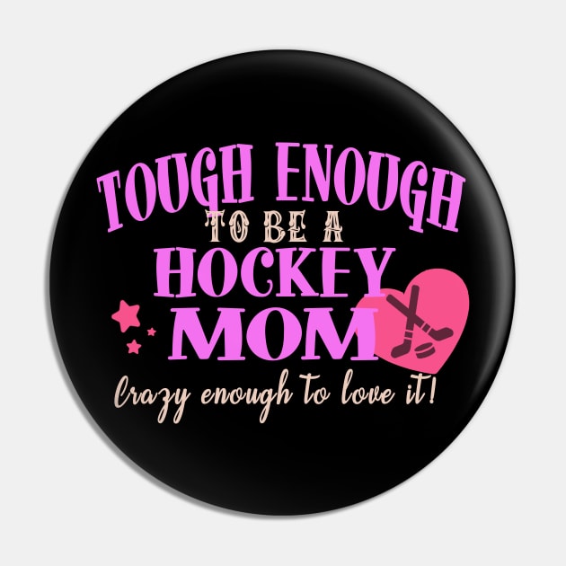 Tough Enough To Be A Hockey Mom Pin by tropicalteesshop