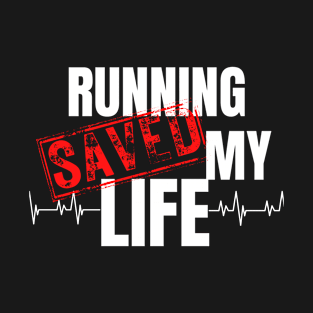 running Saved My Life T-Shirt