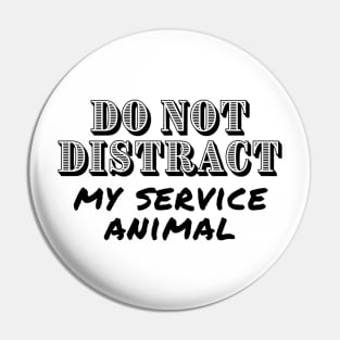 Do Not Distract My Service Animal - Guide Dog - Service Dog Pin