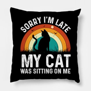 Sorry im late my cat was sitting on me T-Shirt Pillow