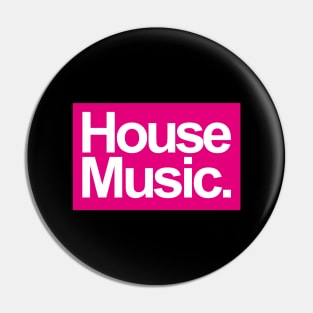 HOUSE MUSIC - FOR THE LOVE OF HOUSE PINK EDITION Pin