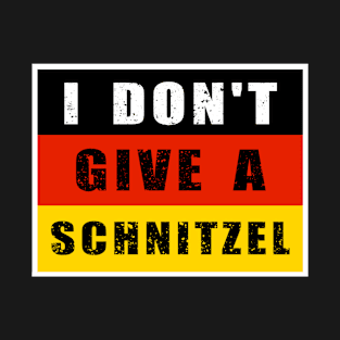 I Don't Give A Schnitzel T-Shirt