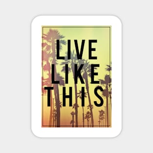 Live Like This Magnet