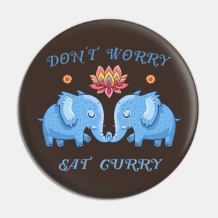 Don´t worry eat curry Pin