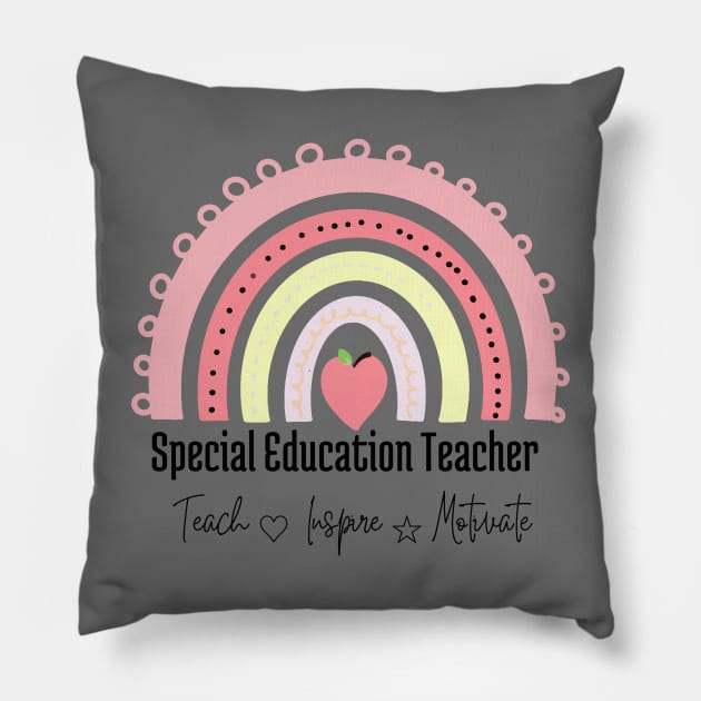 Special education teacher. Rainbow. Teach, love, inspire and motivate Pillow by Ideas Design