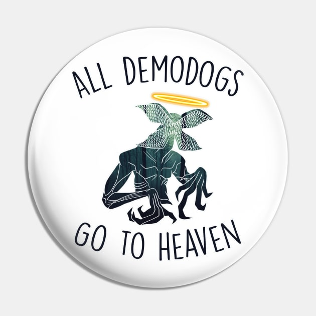 All Demodogs Go to Heaven Stranger Things Inspired Demogorgon Pin by charlescheshire