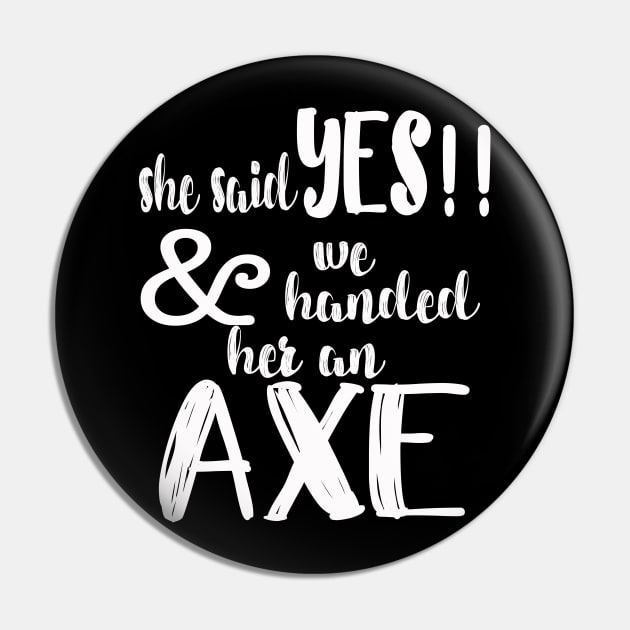 She Said Yes Bachelorette Party Hatchet Axe Throwing Pin by SugarMootz