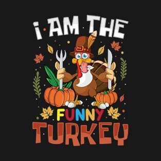 I am the funny turkey T-Shirt