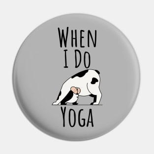 When I Do Yoga Cow Pose Yogi Lover Animal Lover Pin