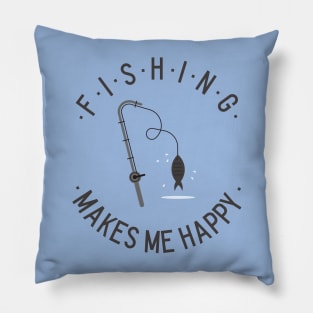 Fishing makes me happy! Pillow