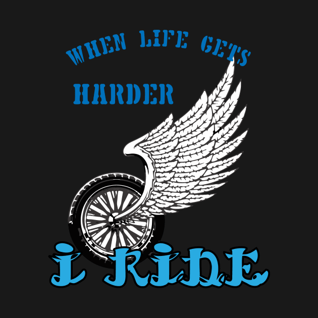 When life gets harder, i ride by TS Studio