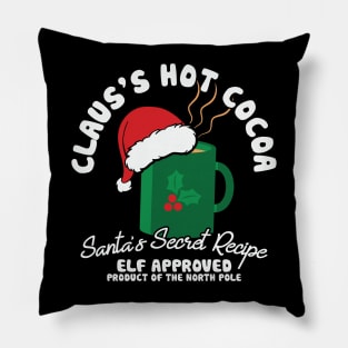 Clause's Hot Cocoa Santa's Secret Receipe Elf Approved product of the north pole Pillow