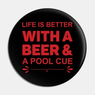 Life Is Better With A Beer & A Pool Cue Pin