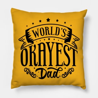 Worlds okayest dad Pillow