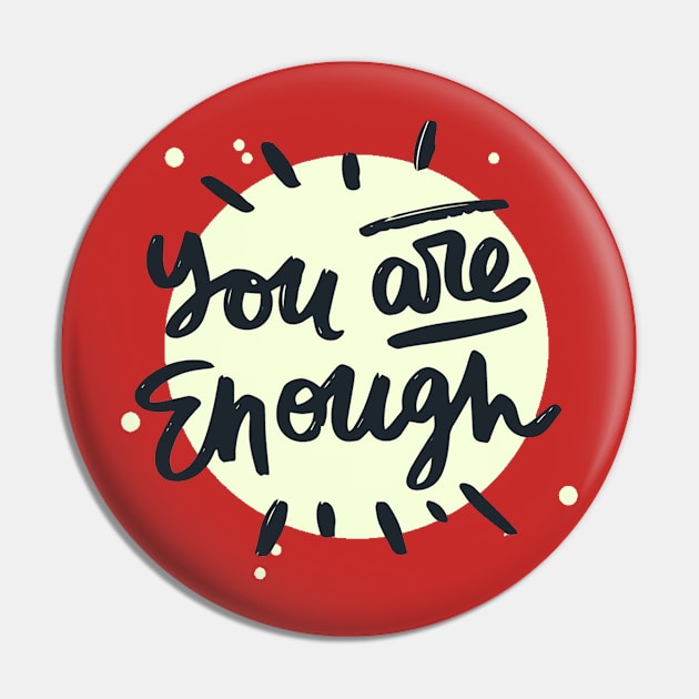 You Are Enough Pin by Mako Design 