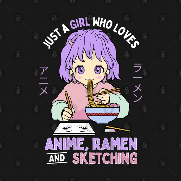 Just A Girl Who Loves Anime Ramen And Sketching by Sugoi Otaku Gifts