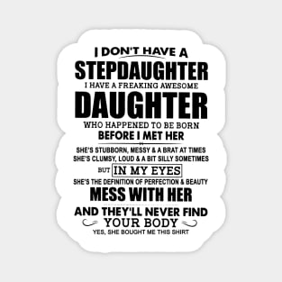 I Don’t Have A Stepdaughter I Have A Freaking Awesome Daughter Magnet