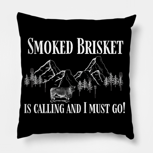 Smoked Brisket is Calling and I Must Go Funny Brisket Pillow