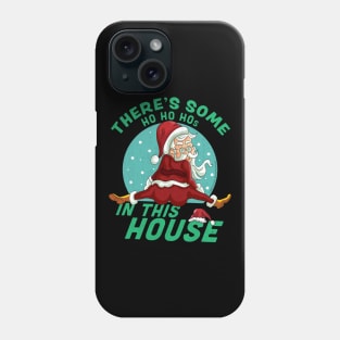 There's Some Ho Ho Hos In this House Christmas Santa Claus Phone Case