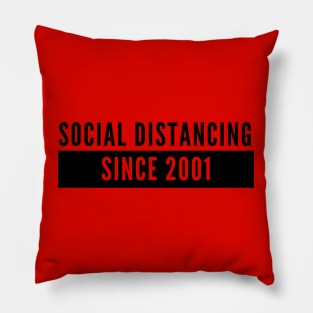 Social Distancing Since 2001 Pillow