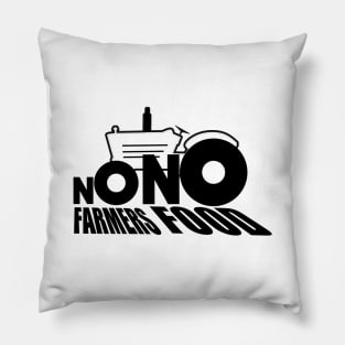 No farmers no food Pillow