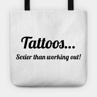 Tattoos…Sexier than working out! Tote