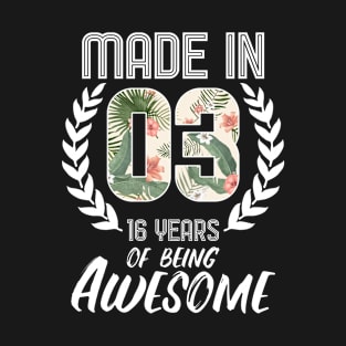 Made in 03 16 Year Old Birthday Gift T-Shirt