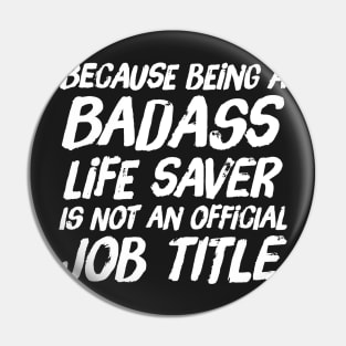 Because Being a badass life saver is not an official job title Pin